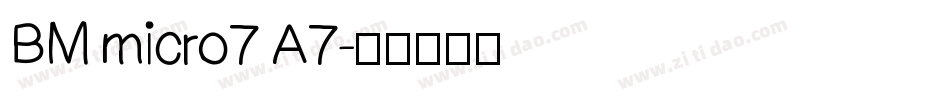 BM micro7 A7字体转换